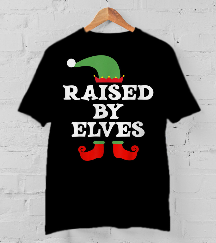 Raised By Elves Christmas Elf T-Shirt