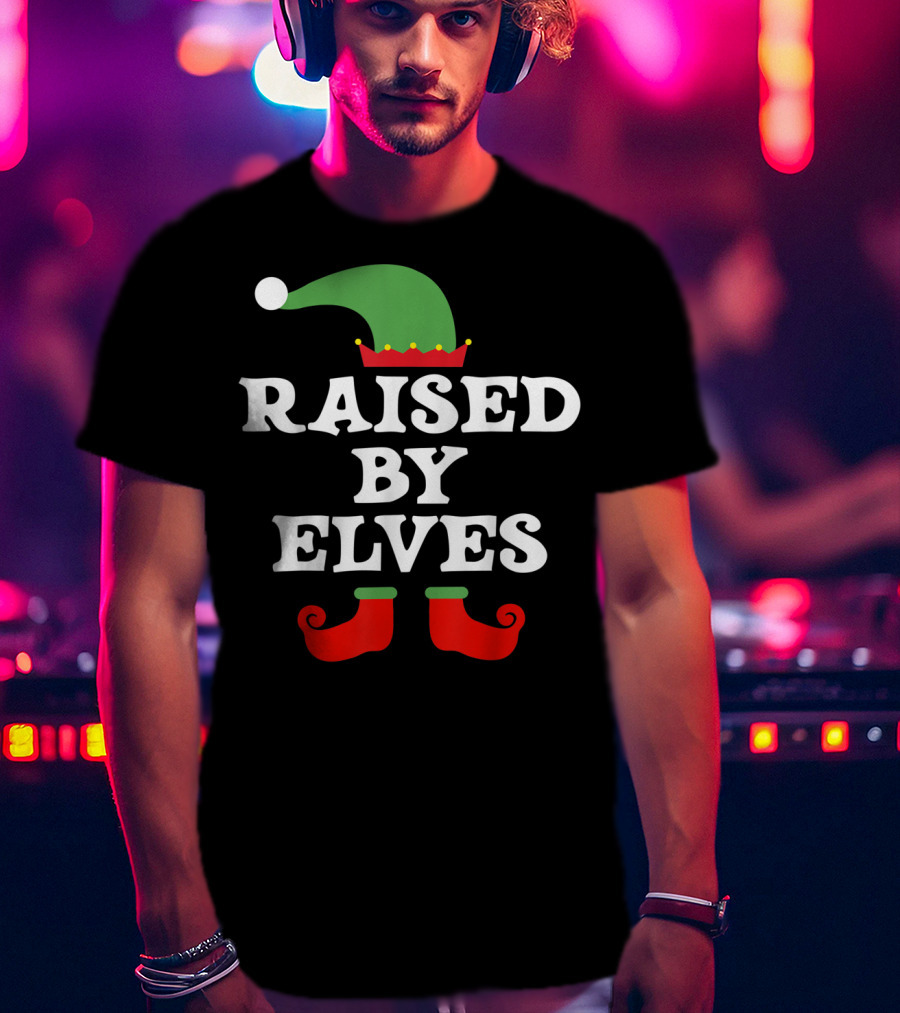 Raised By Elves Christmas Elf T-Shirt