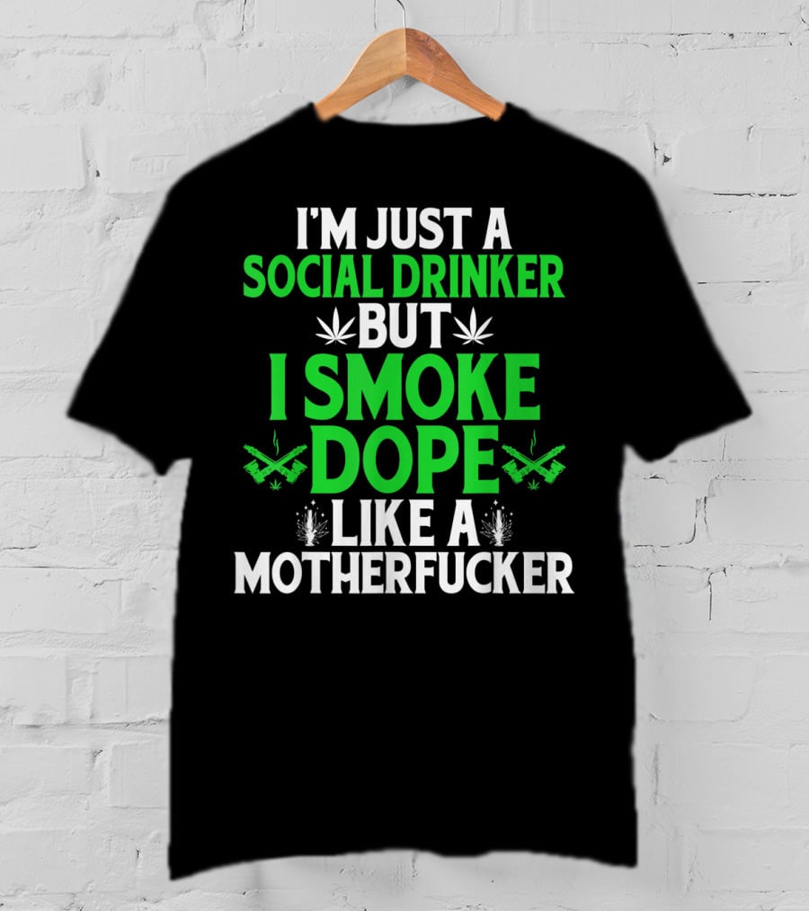 Social Drinker Smoke Dope Funny Marijuana Leaf Stoner T-Shirt