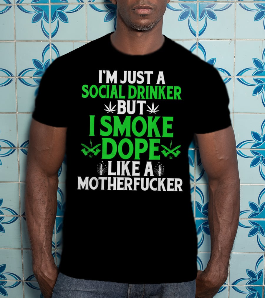 Social Drinker Smoke Dope Funny Marijuana Leaf Stoner T-Shirt