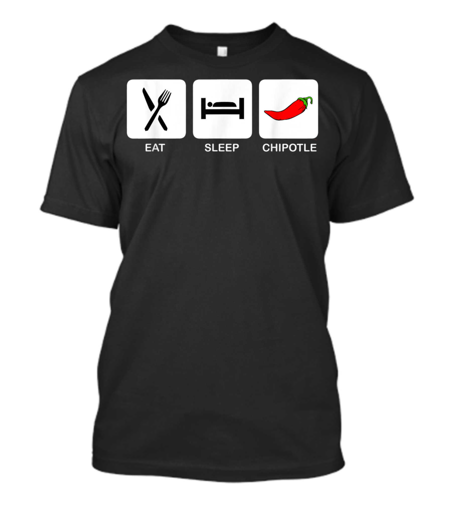 Eat Sleep Chipotle Funny Mexican Food Humor T-Shirt