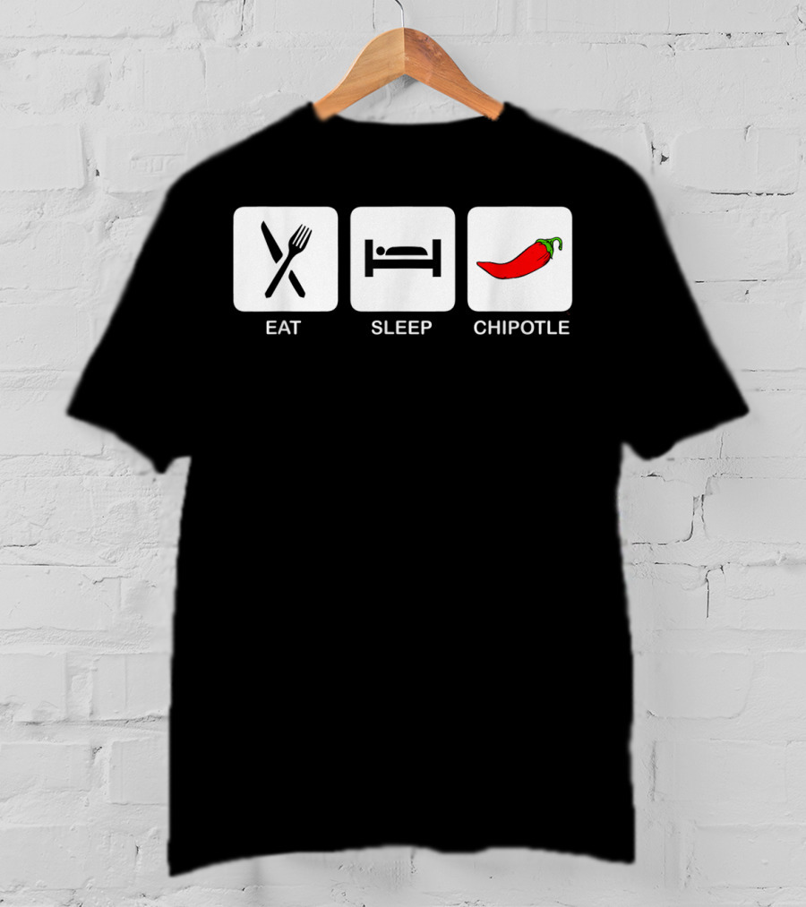 Eat Sleep Chipotle Funny Mexican Food Humor T-Shirt