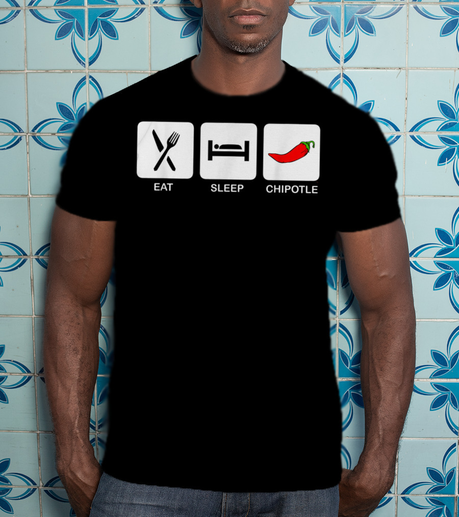 Eat Sleep Chipotle Funny Mexican Food Humor T-Shirt