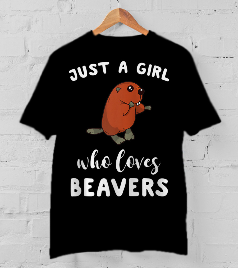 Just A Girl Who Loves Beavers T-Shirt