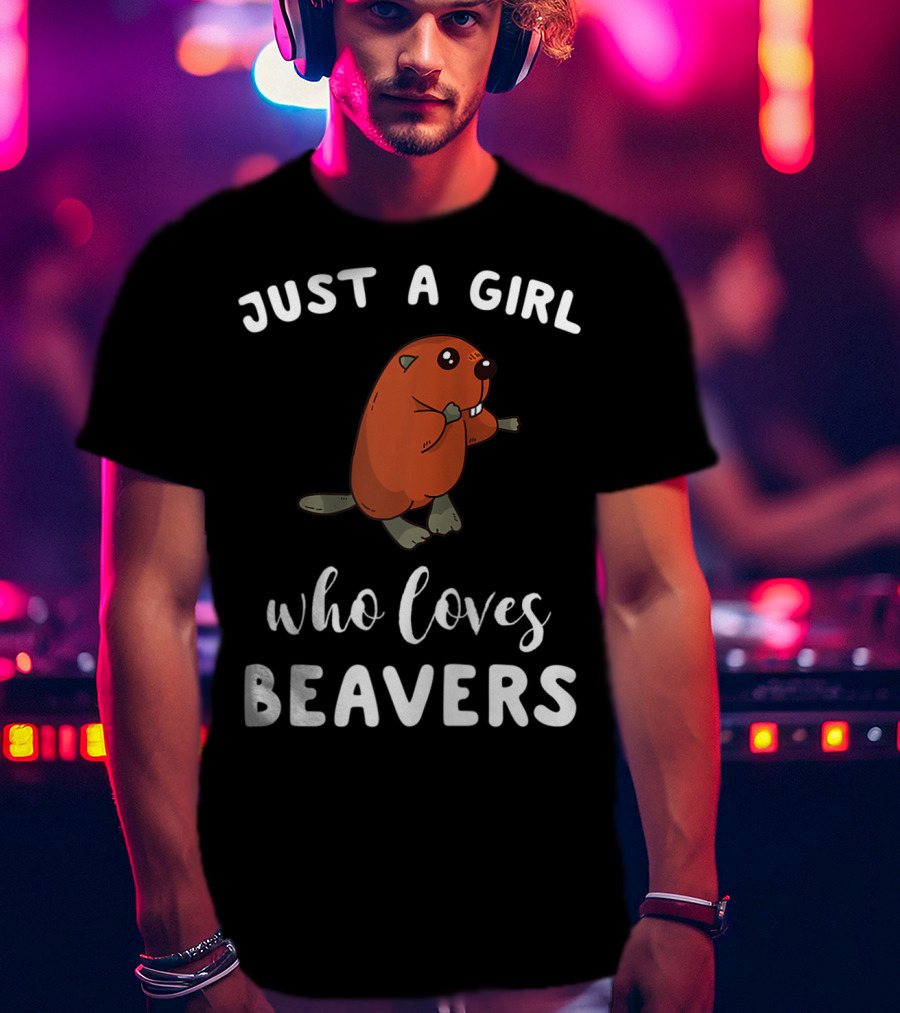 Just A Girl Who Loves Beavers T-Shirt