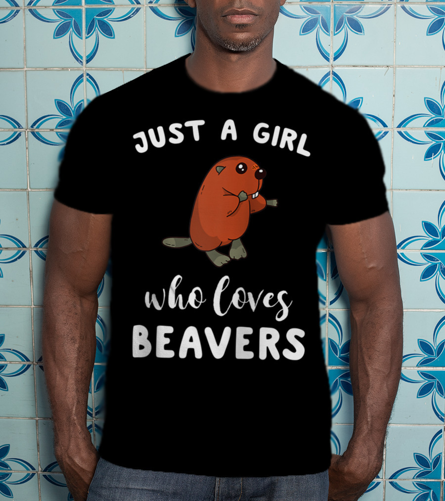 Just A Girl Who Loves Beavers T-Shirt