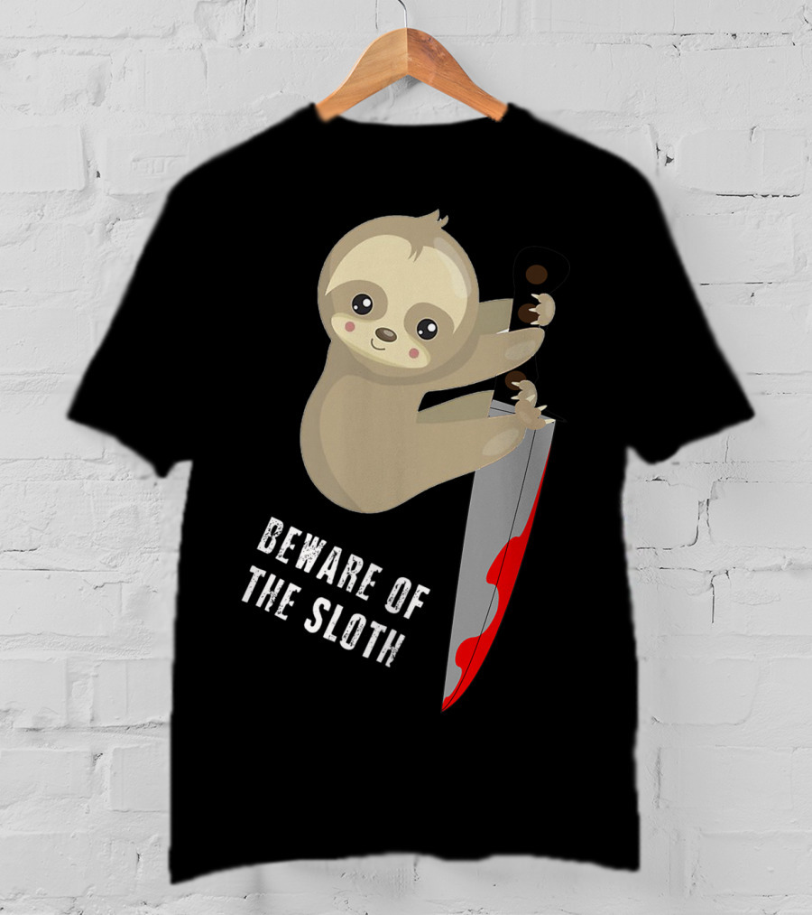 Beware Of The Sloth Cute But Has A Knife T-Shirt