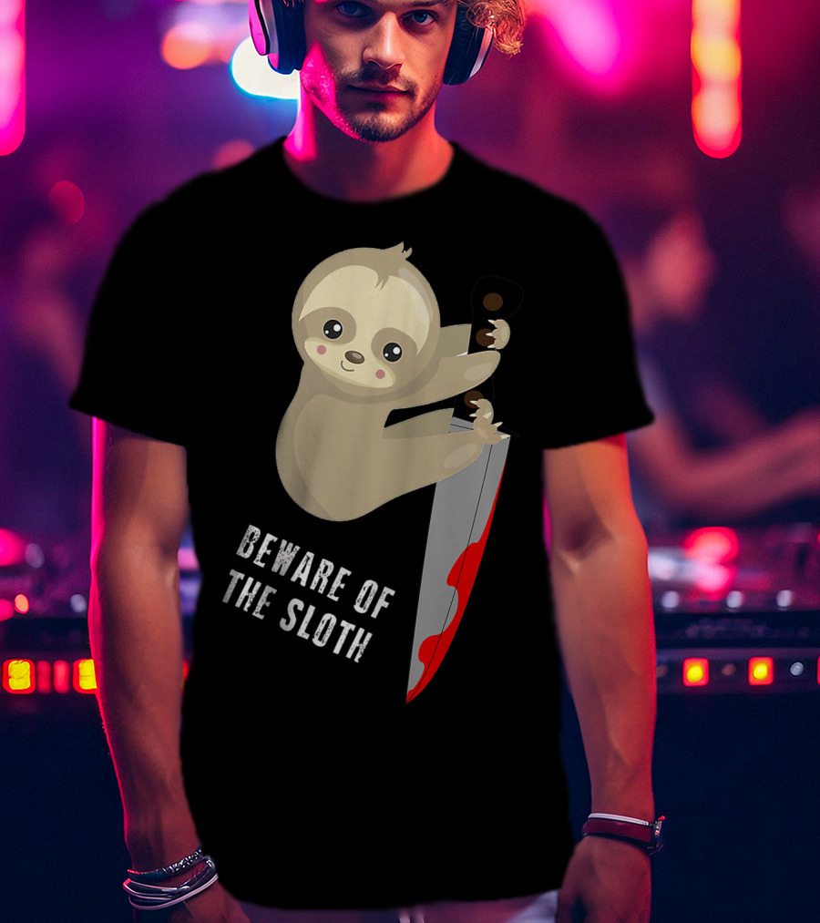 Beware Of The Sloth Cute But Has A Knife T-Shirt
