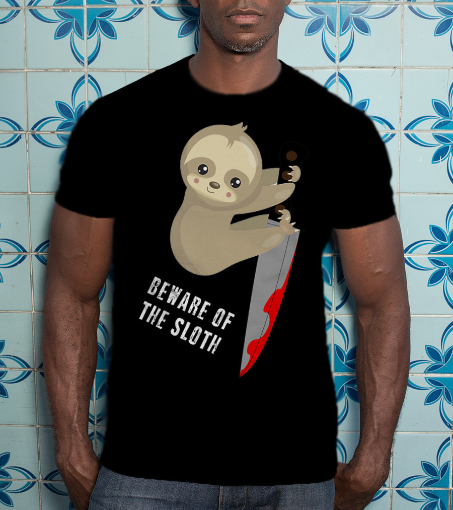 Beware Of The Sloth Cute But Has A Knife T-Shirt