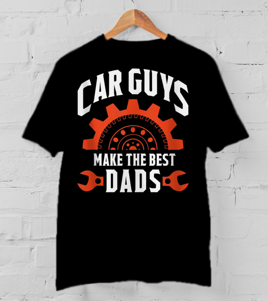 Car Guys Make The Best Dads Gear And Wrench Racer T-Shirt