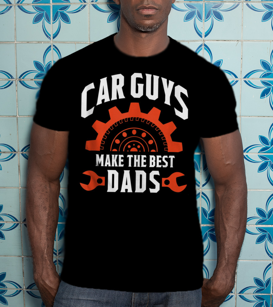 Car Guys Make The Best Dads Gear And Wrench Racer T-Shirt
