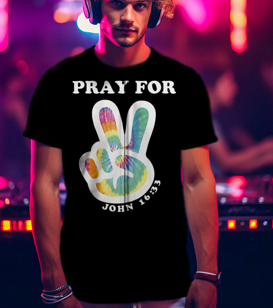 Pray For Peace John 16:33 Christian Tie Dye T-Shirt