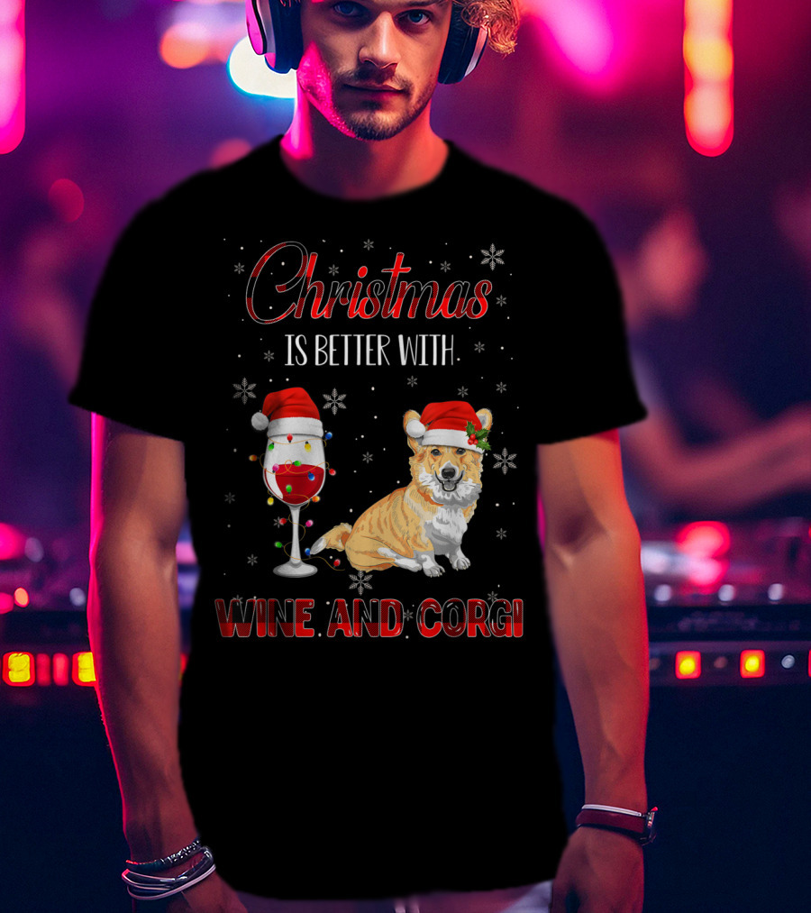 Christmas Is Better With Wine And Corgi T-Shirt