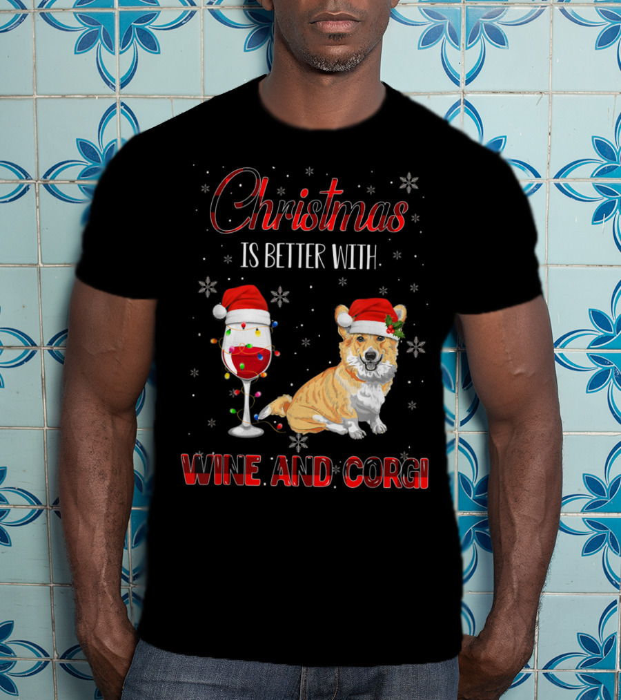 Christmas Is Better With Wine And Corgi T-Shirt