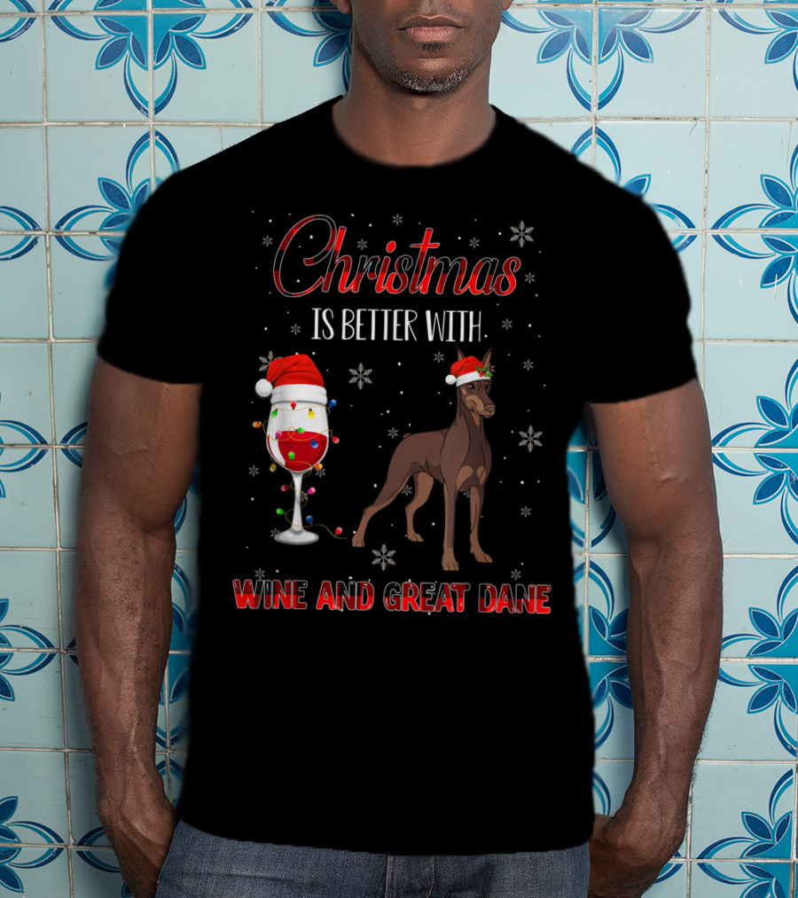 Christmas Is Better With Wine And Great Dane T-Shirt