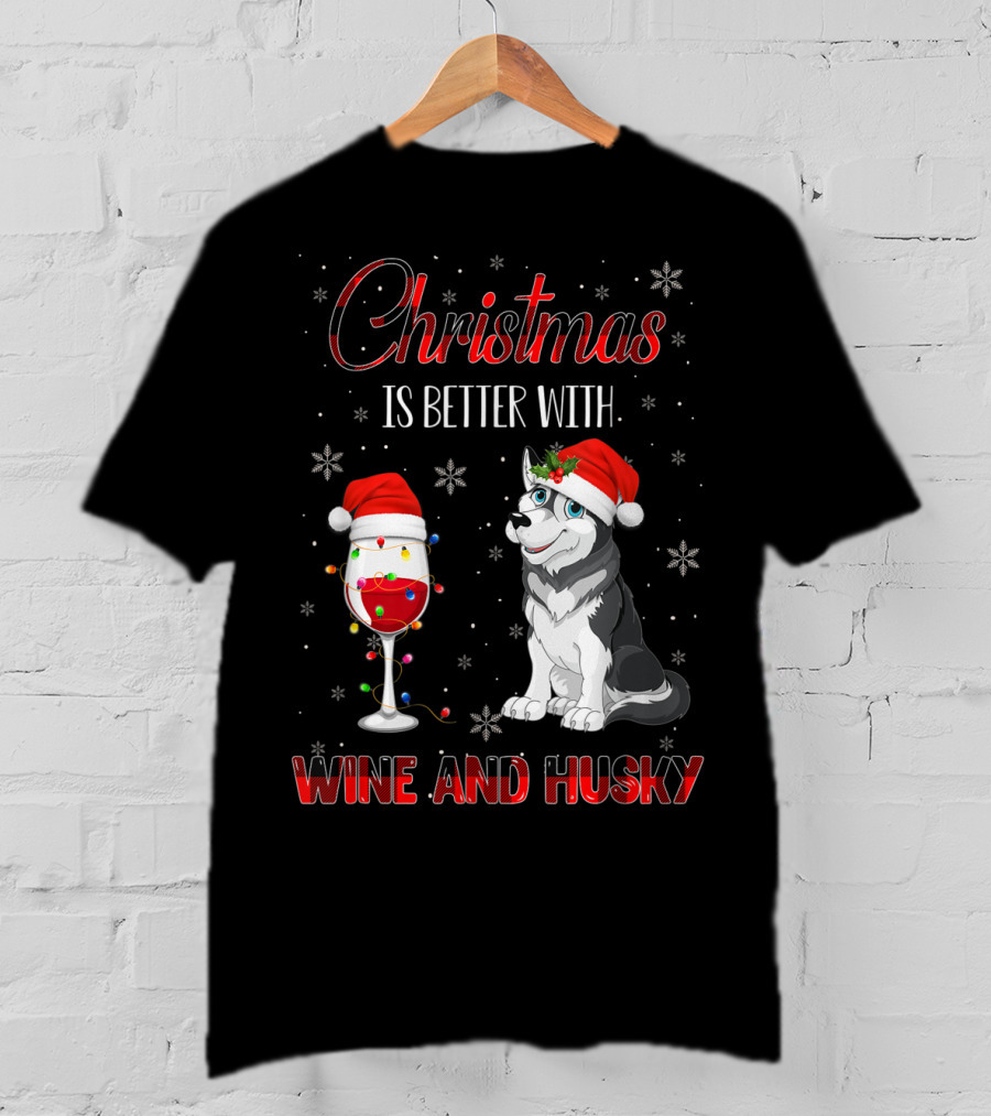Christmas Is Better With Wine And Husky T-Shirt