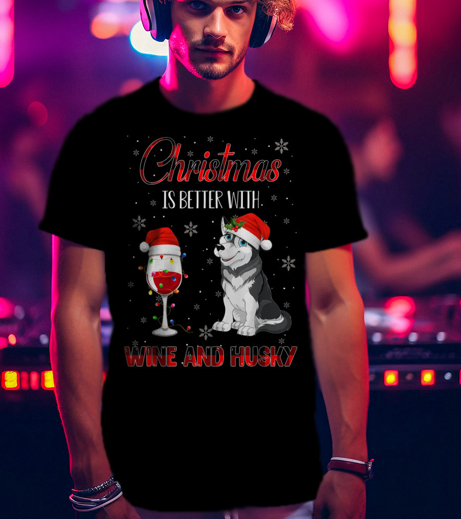 Christmas Is Better With Wine And Husky T-Shirt