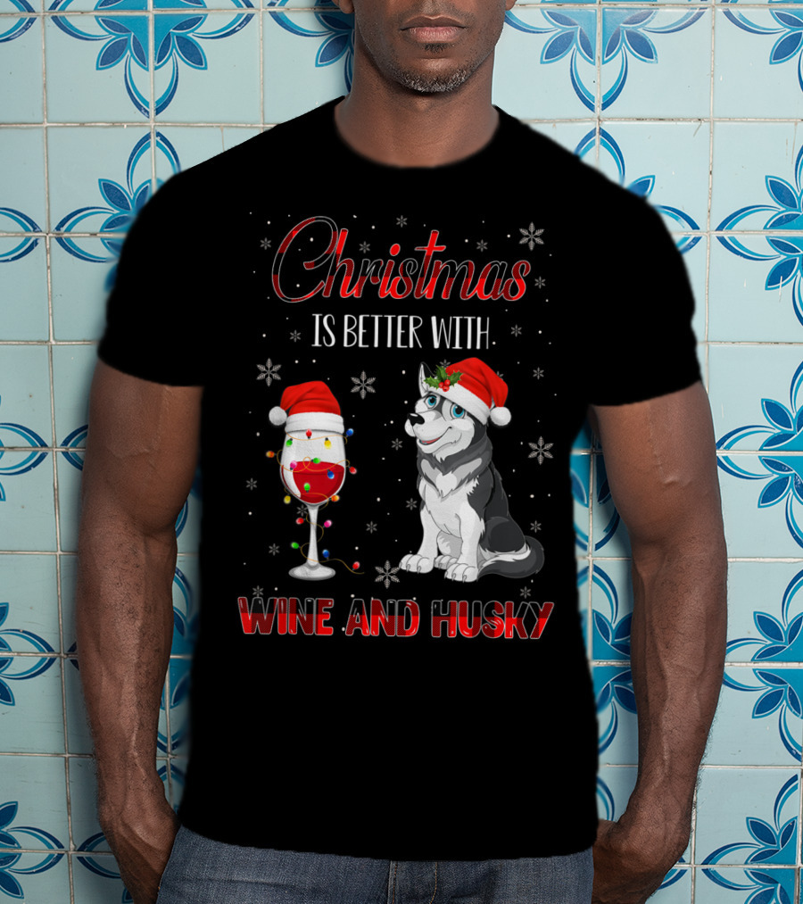 Christmas Is Better With Wine And Husky T-Shirt