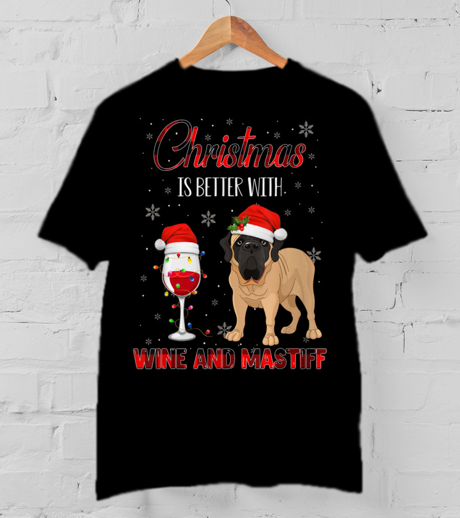 Christmas Is Better With Wine And Mastiff T-Shirt