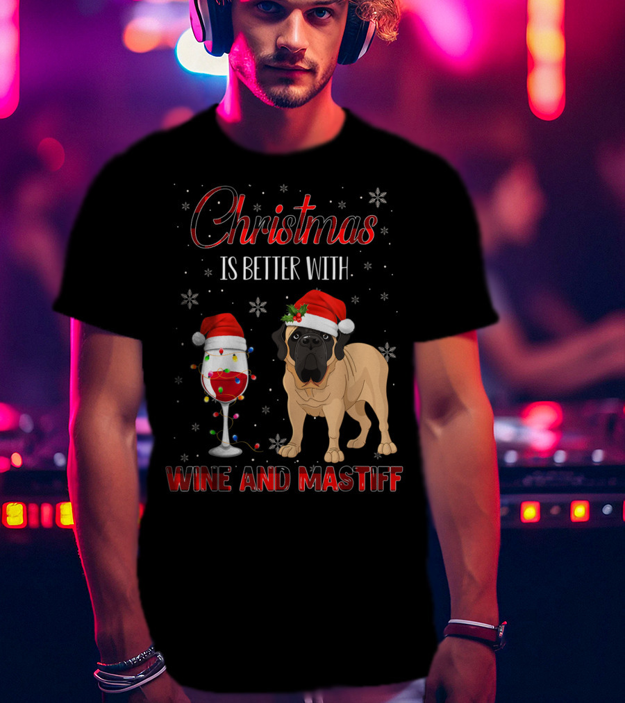Christmas Is Better With Wine And Mastiff T-Shirt