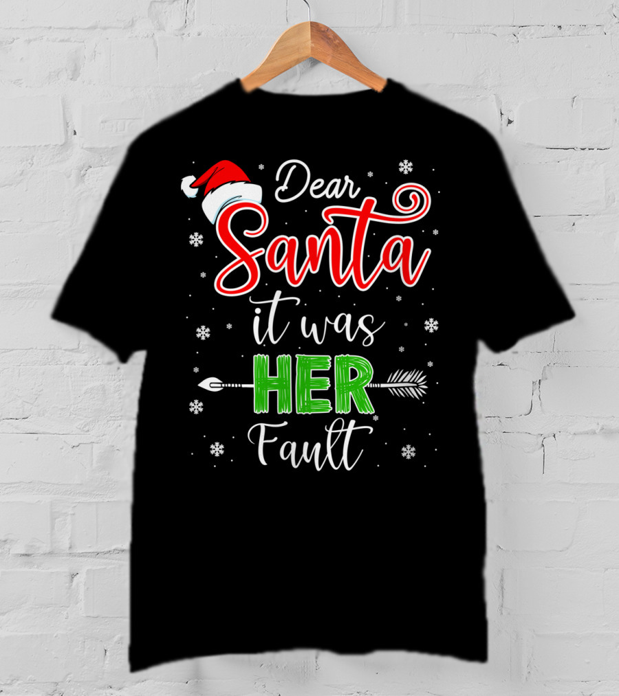 Dear Santa It Was Her Fault Christmas Couples T-Shirt
