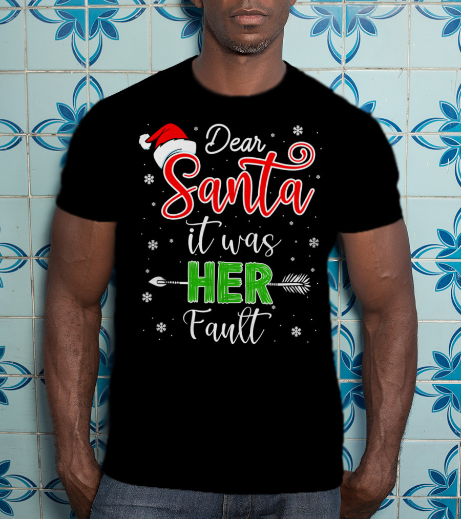 Dear Santa It Was Her Fault Christmas Couples T-Shirt