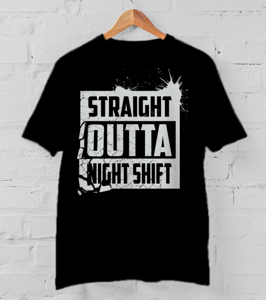 Straight Outta Night Shift Cool Great Night EJ T-Shirt