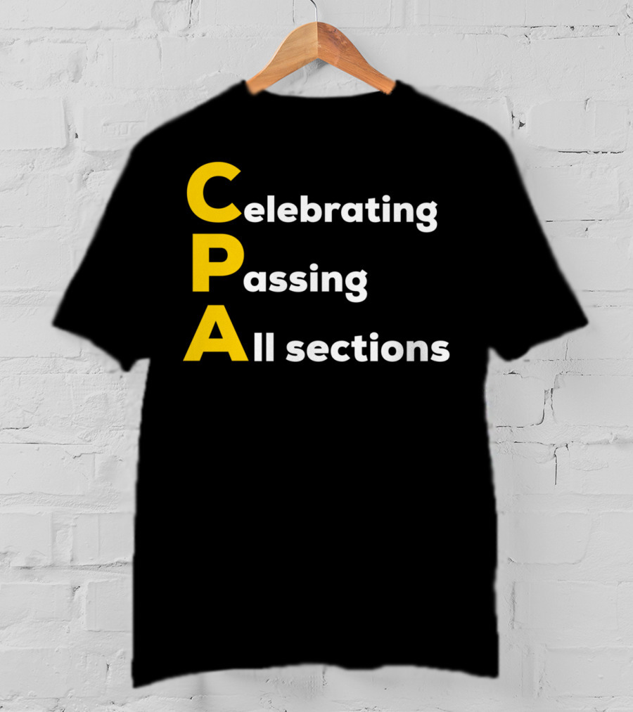Celebrating Passing All Sections CPA Test Accountant T-Shirt