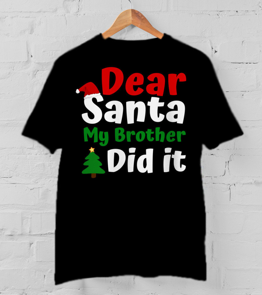 Dear Santa My Brother Did It Christmas Toddler Tree Hat T-Shirt