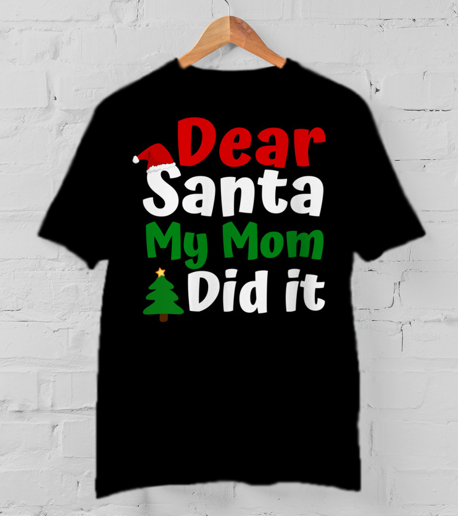 Dear Santa My Mom Did It Christmas Hat Tree T-Shirt