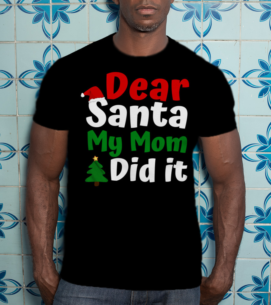Dear Santa My Mom Did It Christmas Hat Tree T-Shirt
