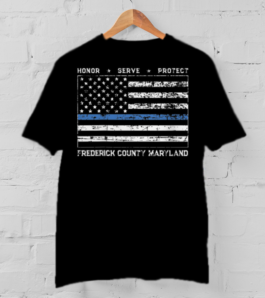 Honor Serve Protect Frederick County Maryland Thin Blue Line Flag T-Shirt