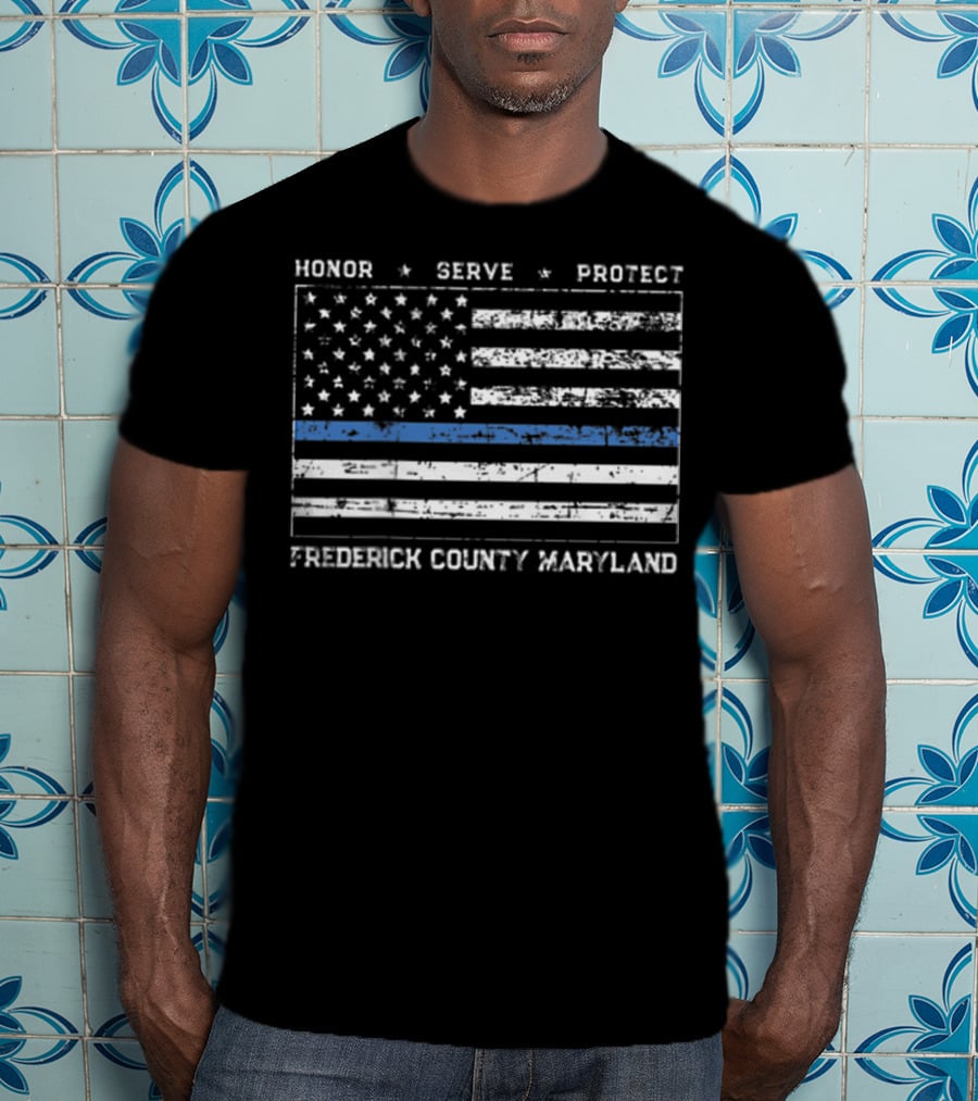 Honor Serve Protect Frederick County Maryland Thin Blue Line Flag T-Shirt