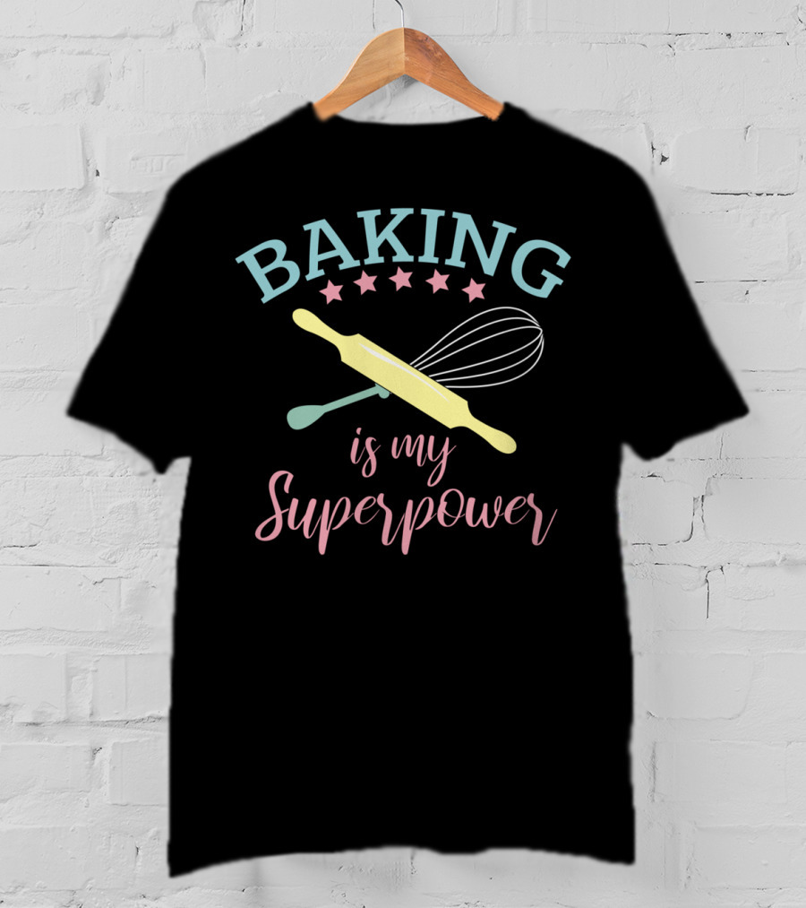 Baking Is My Superpower Funny Baker Chef With Whisk And Rolling Pin T-Shirt