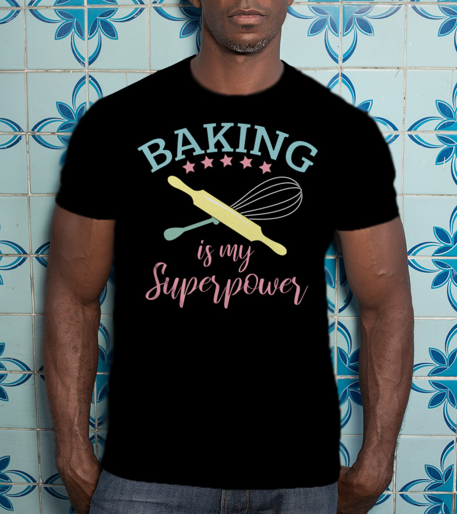Baking Is My Superpower Funny Baker Chef With Whisk And Rolling Pin T-Shirt