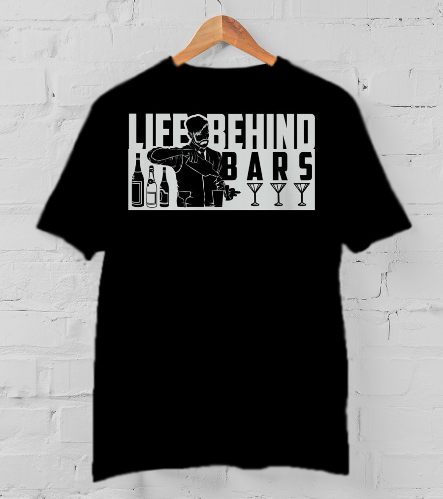 Life Behind Bars Bartender Mixing Drinks With Bottles And Glasses T-Shirt