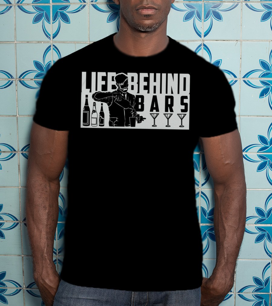 Life Behind Bars Bartender Mixing Drinks With Bottles And Glasses T-Shirt