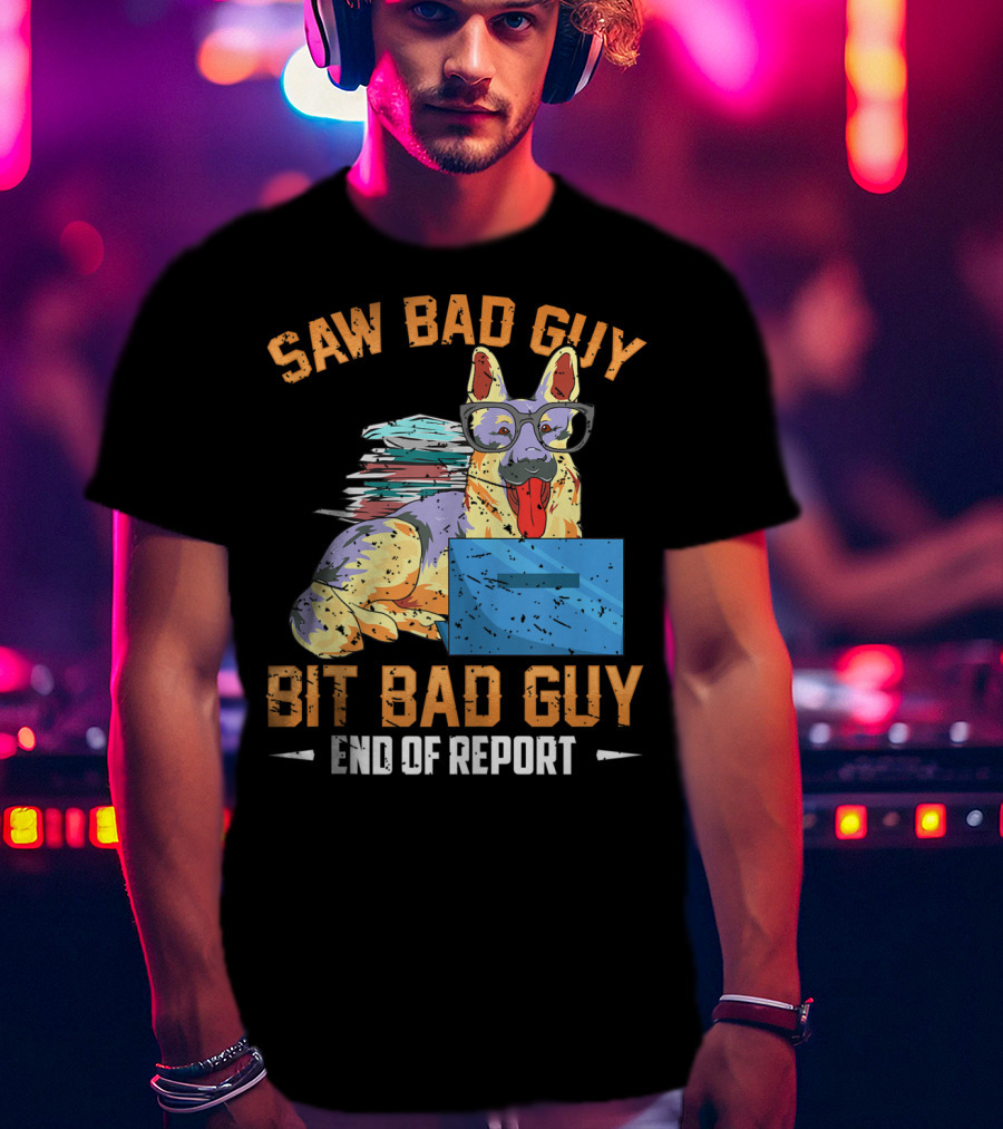 Saw Bad Guy Bit Bad Guy End Of Report T-Shirt