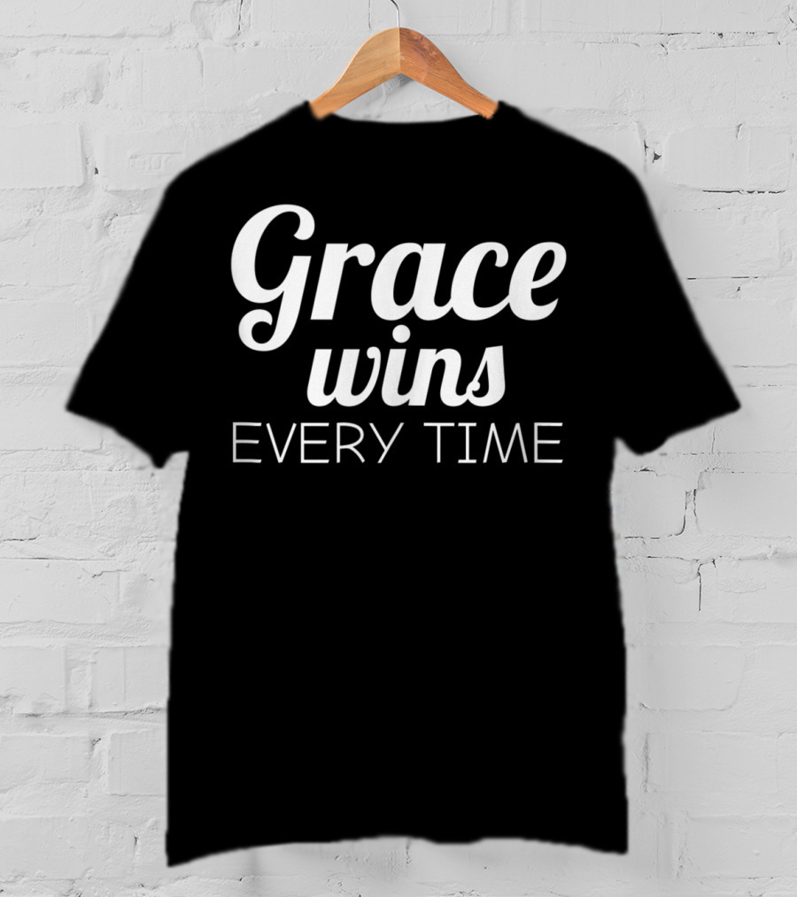 Grace Wins Every Time Christian Inspirational T-Shirt