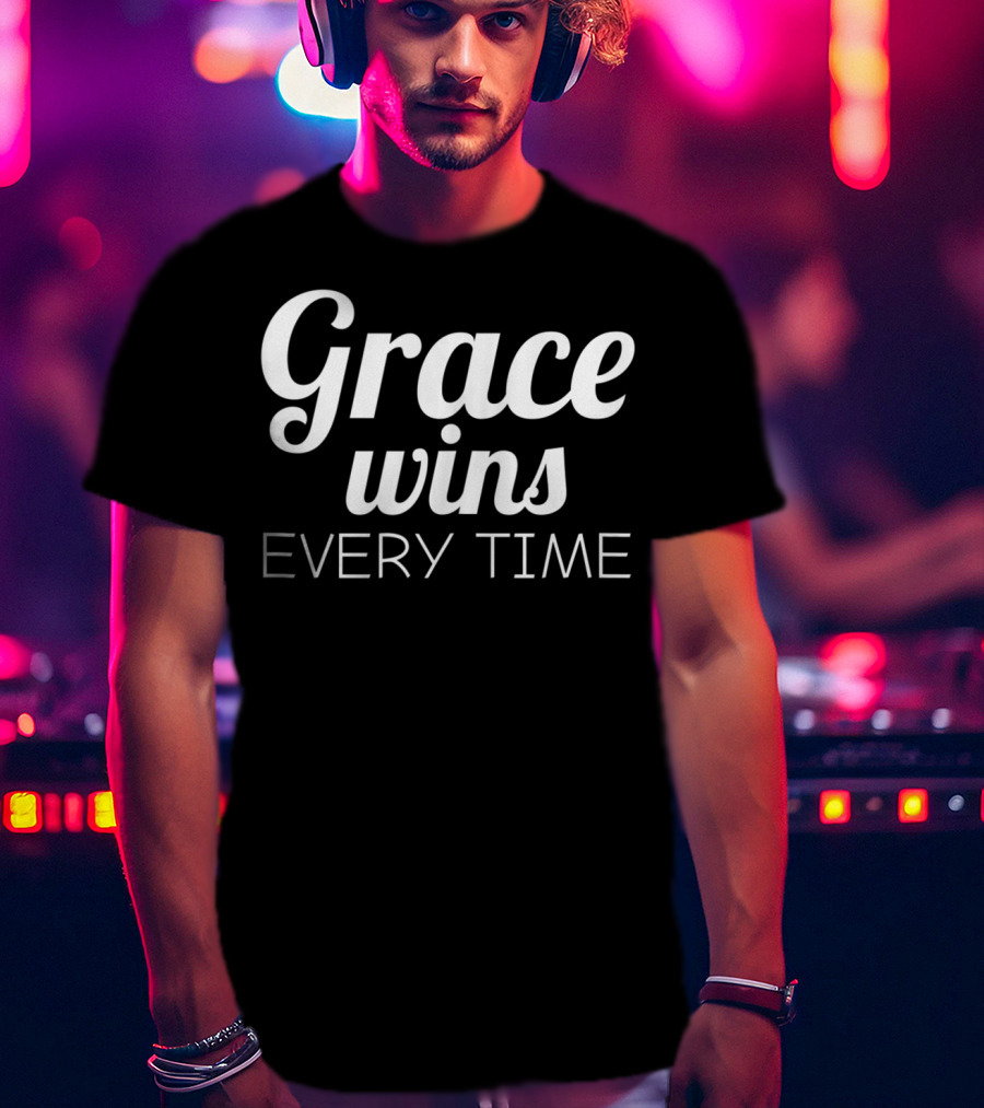 Grace Wins Every Time Christian Inspirational T-Shirt