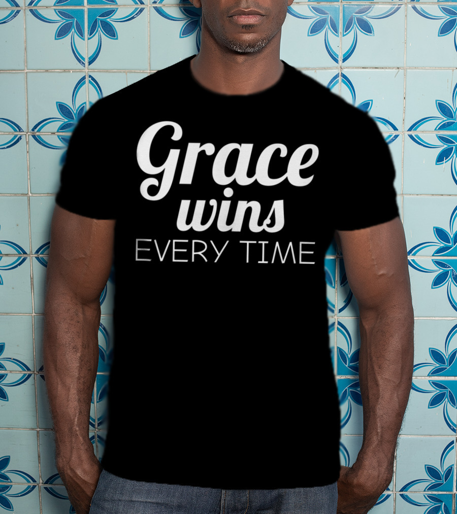 Grace Wins Every Time Christian Inspirational T-Shirt
