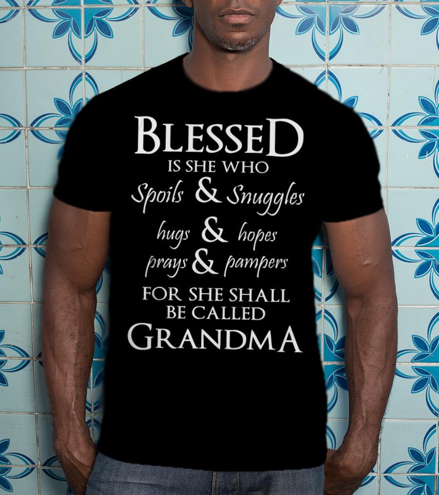 Blessed Grandma Spoils And Snuggles Hugs And Hopes Prays And Pampers Abuela T-Shirt