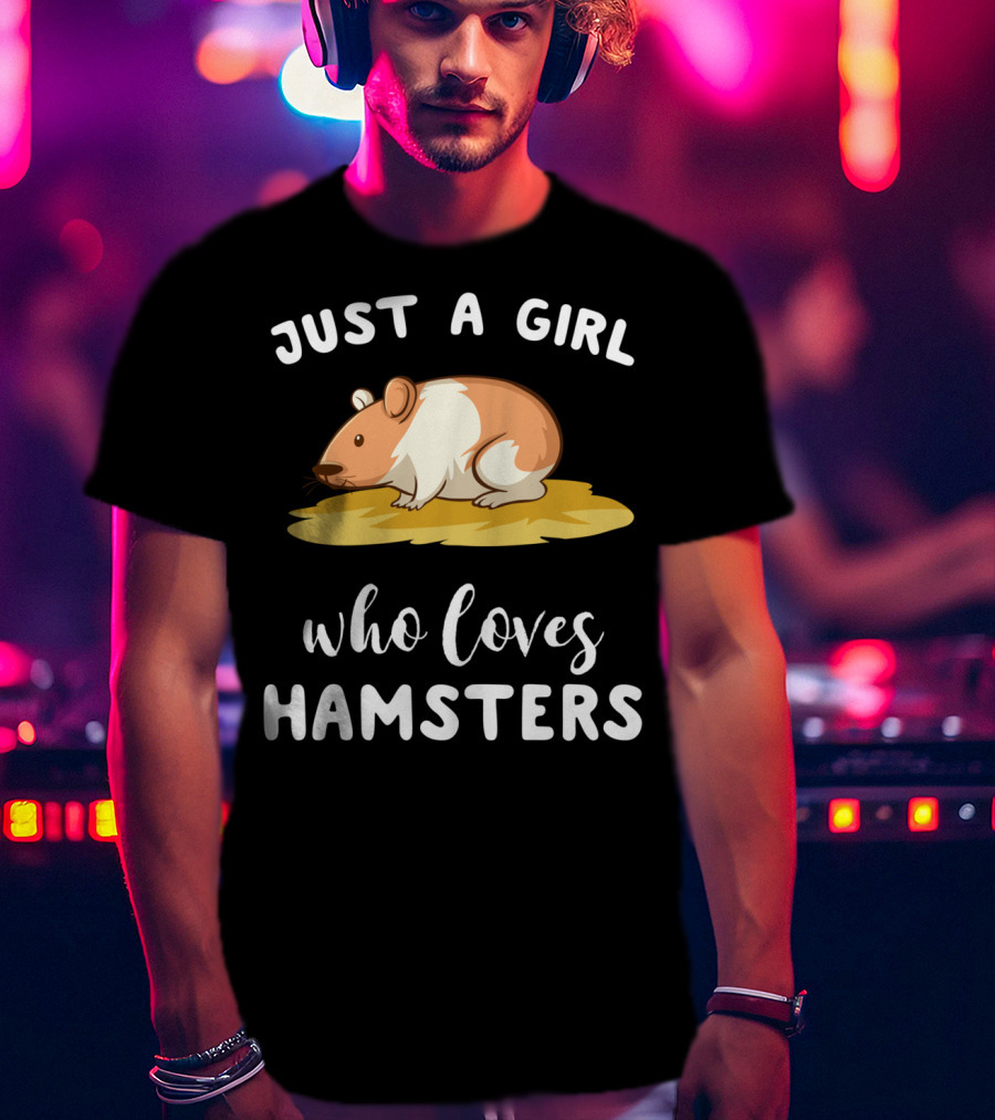 Just A Girl Who Loves Hamsters T-Shirt