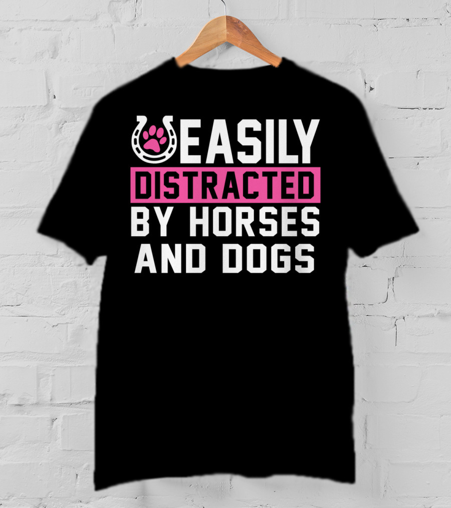 Easily Distracted By Horses And Dogs T-Shirt