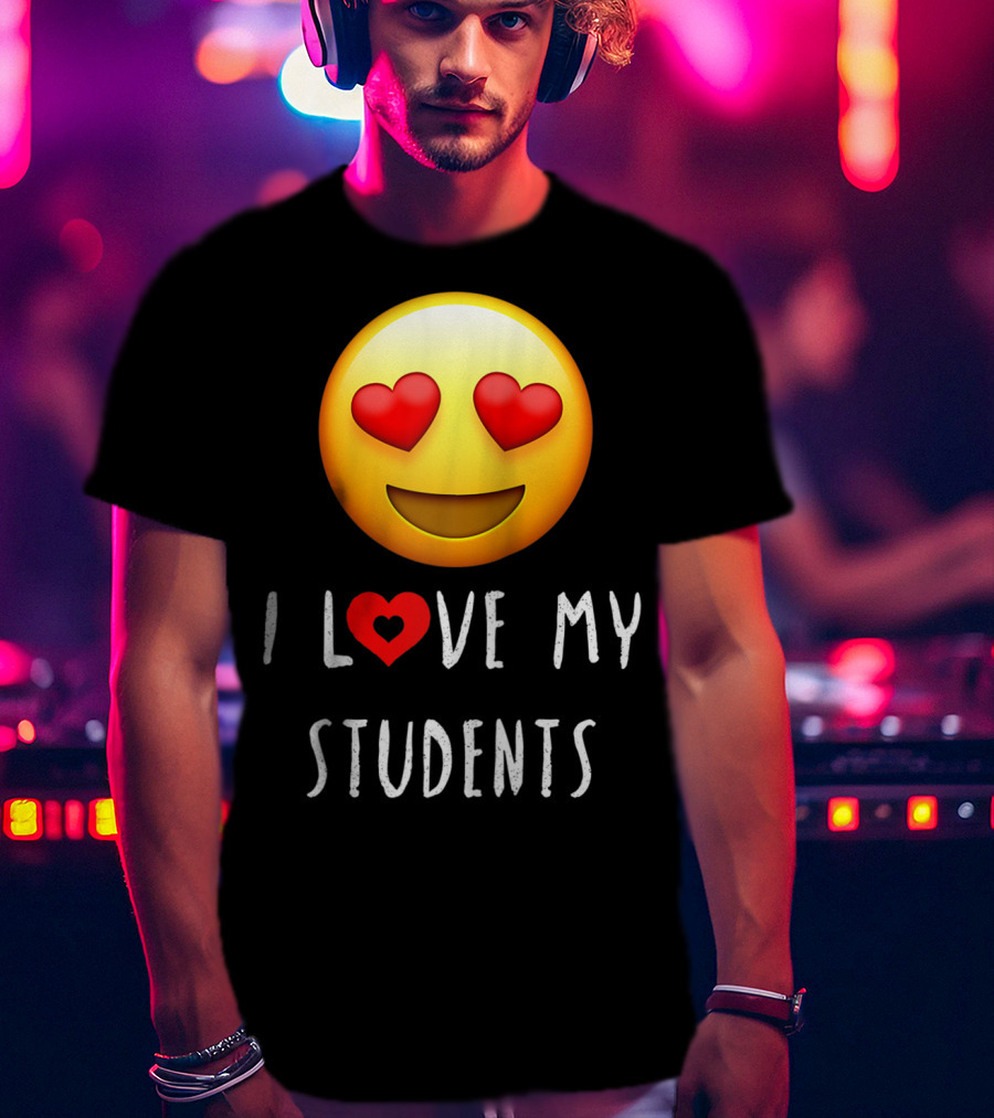 I Love My Students Heart-Eyes Emoji Love T-Shirt