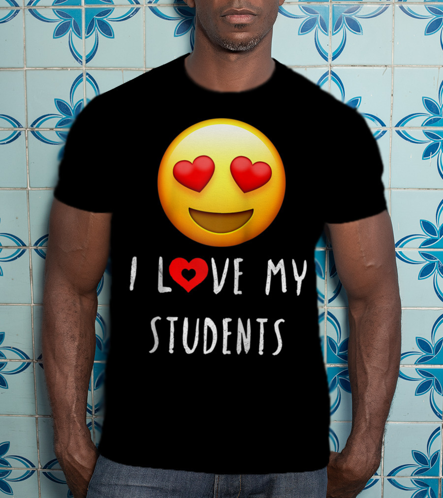 I Love My Students Heart-Eyes Emoji Love T-Shirt