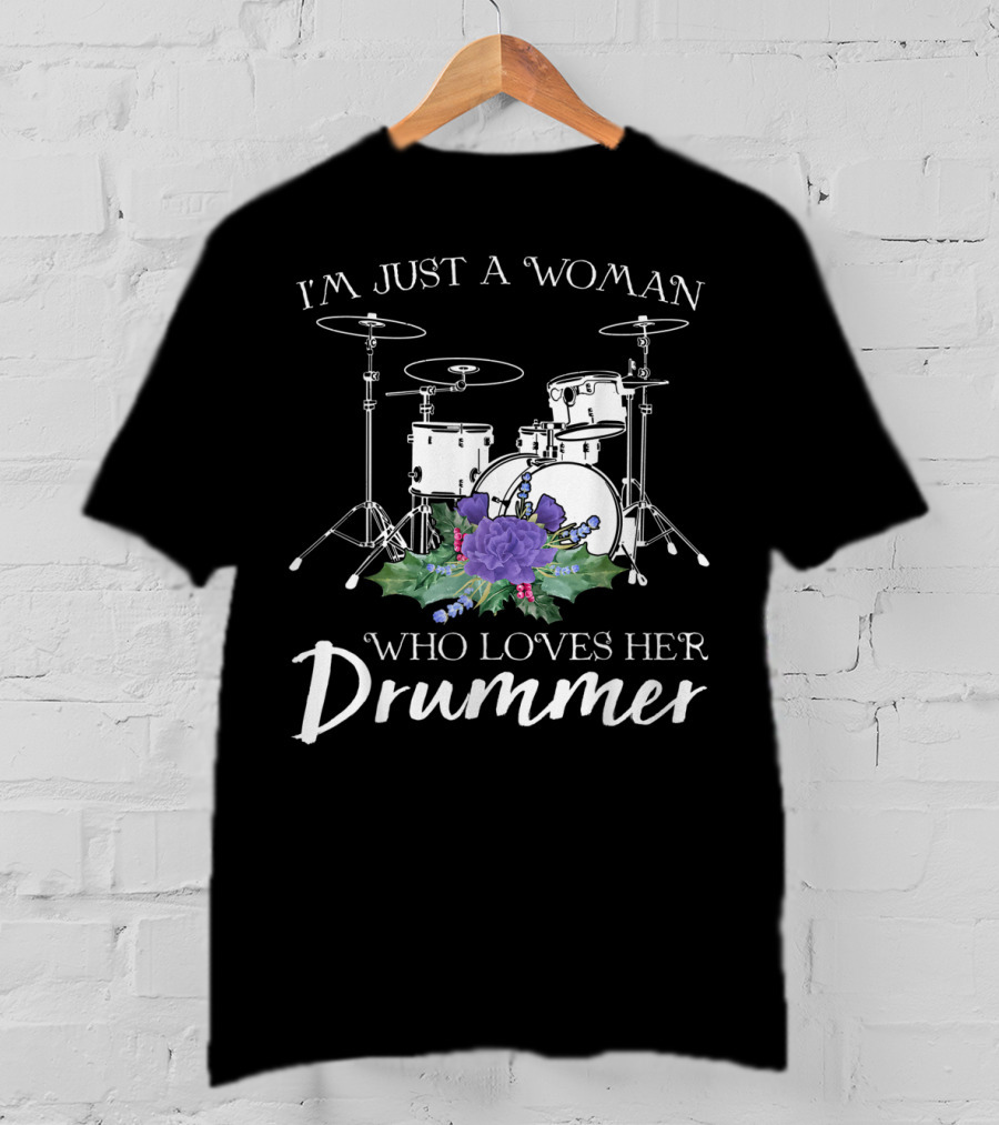 I'm Just A Woman Who Loves Her Drummer Drum Set With Purple Flowers T-Shirt