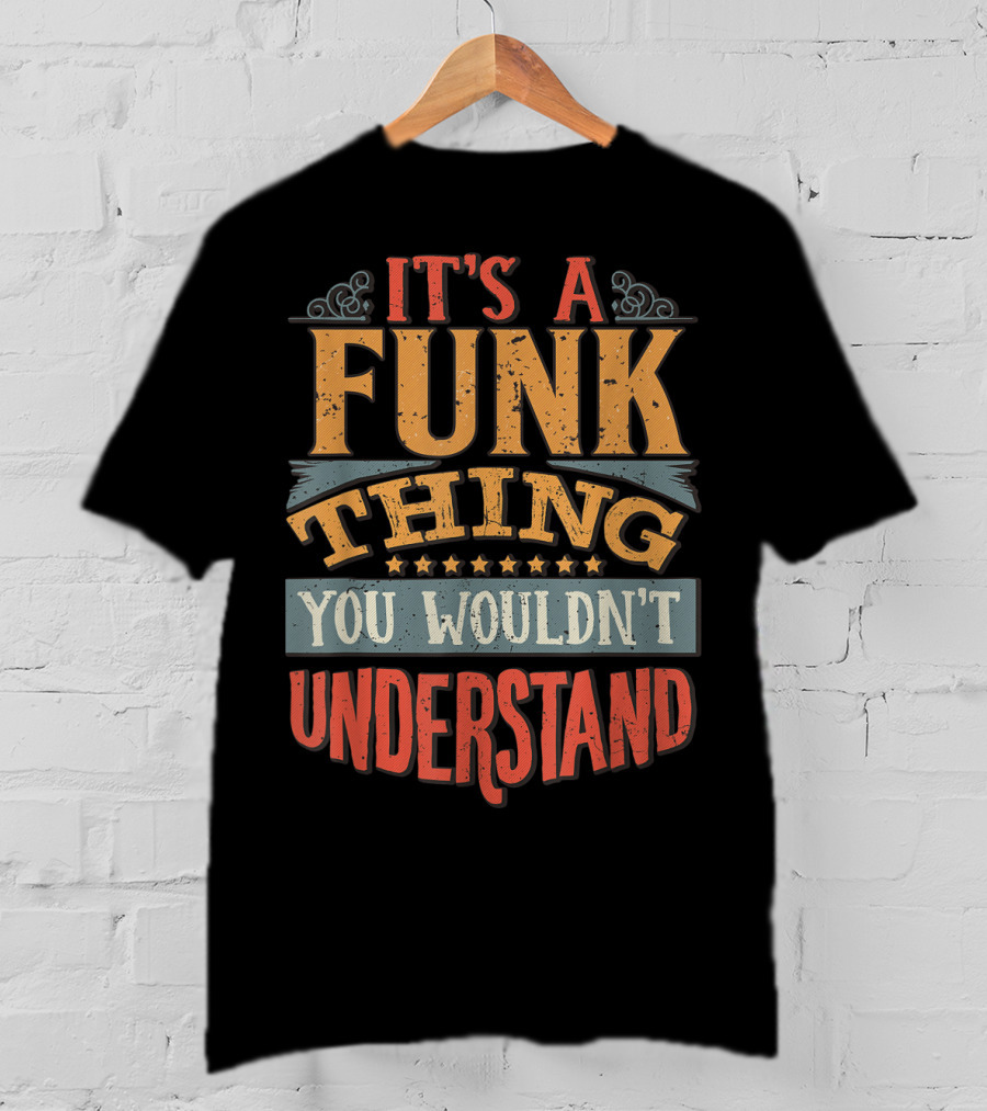 It's A Funk Thing You Wouldn't Understand Vintage T-Shirt