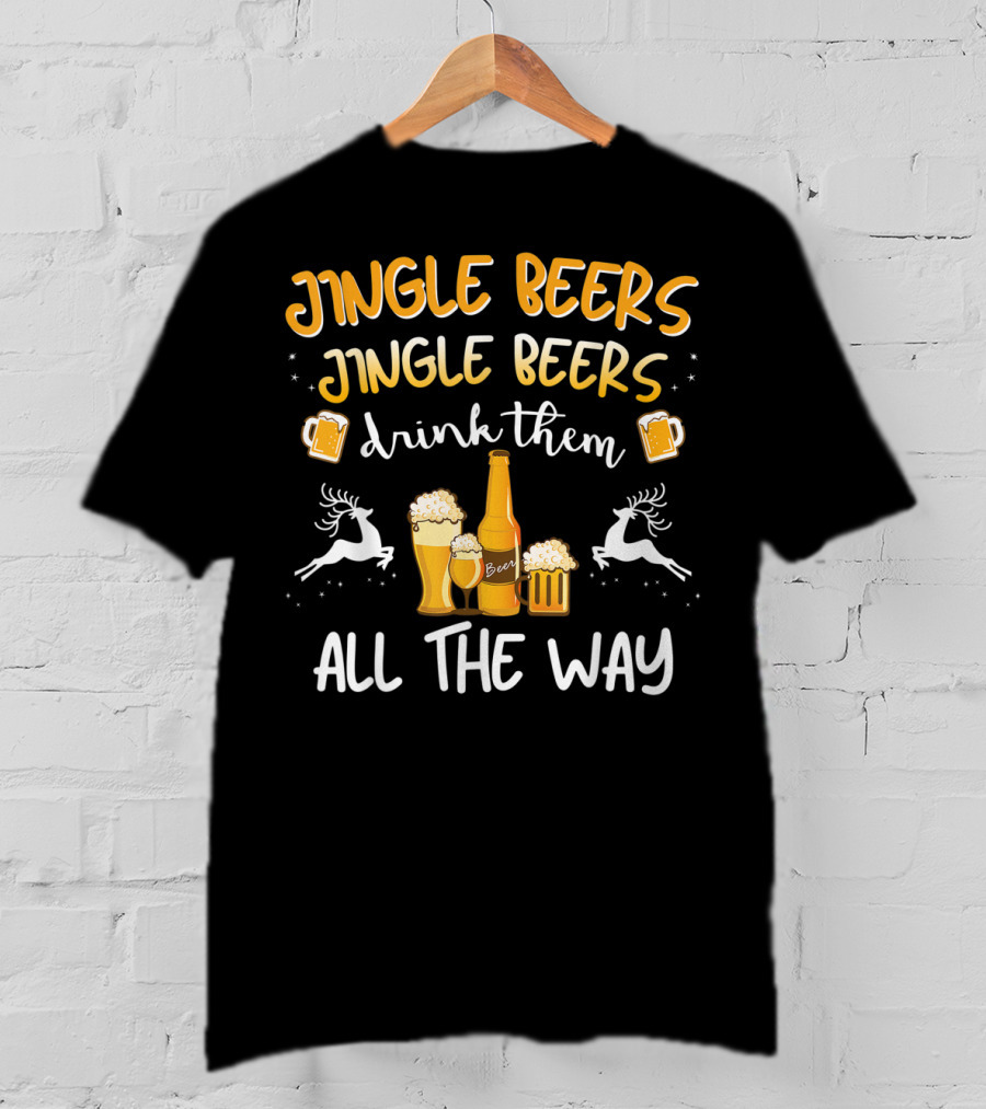 Jingle Beers Jingle Beers Drink Them All The Way With Beer Bottles And Reindeer T-Shirt