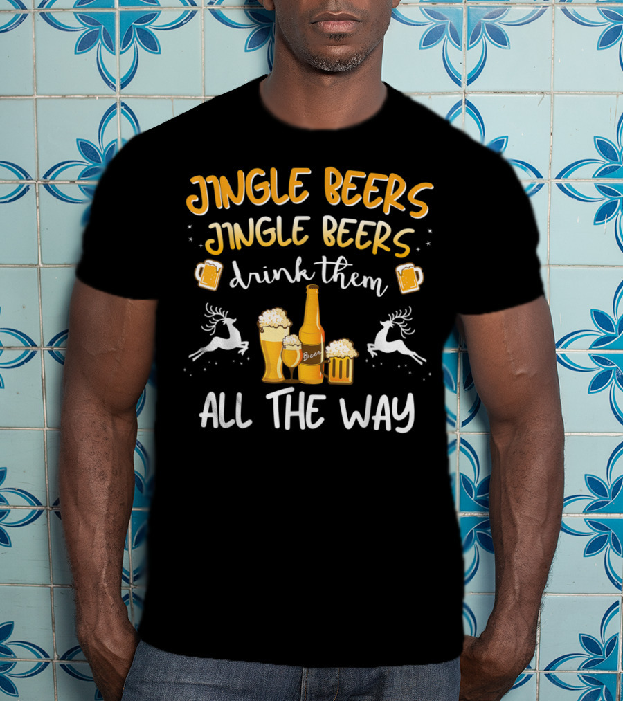 Jingle Beers Jingle Beers Drink Them All The Way With Beer Bottles And Reindeer T-Shirt